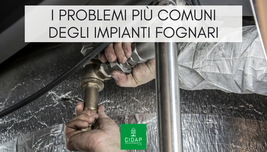 Problemi comuni degli impianti fognari e come evitarli